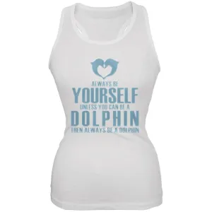 Always Be Yourself Dolphin White Juniors Soft Tank Top