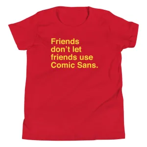 Friends Don't Let Friends Use Comic Sans Kid's Youth Tee