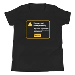 Human Quit Unexpectedly Kid's Youth Tee