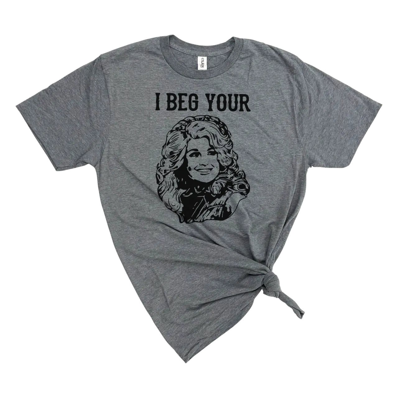 I BEG YOUR PARTON T-SHIRT