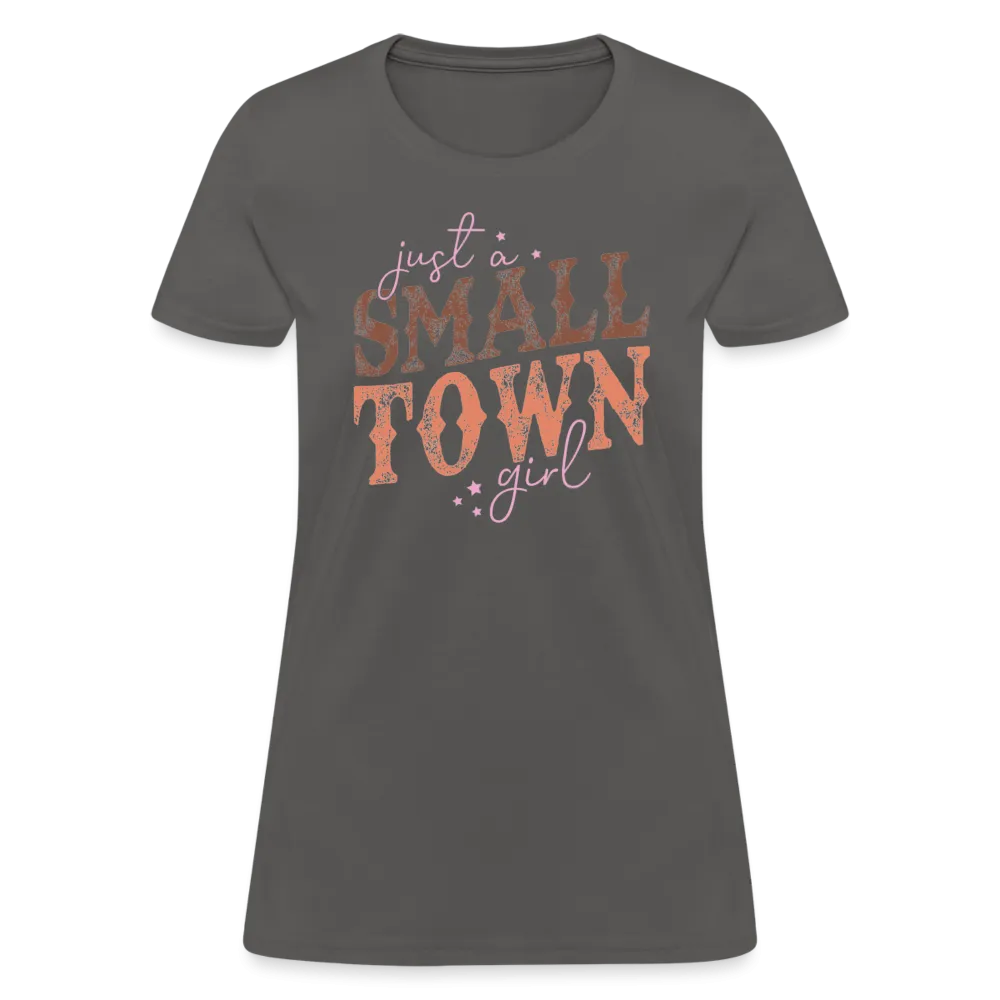 Just A Small Town Girl Women's Contoured T-Shirt