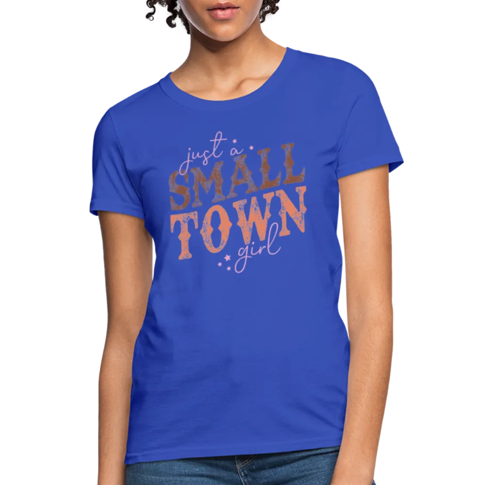 Just A Small Town Girl Women's Contoured T-Shirt