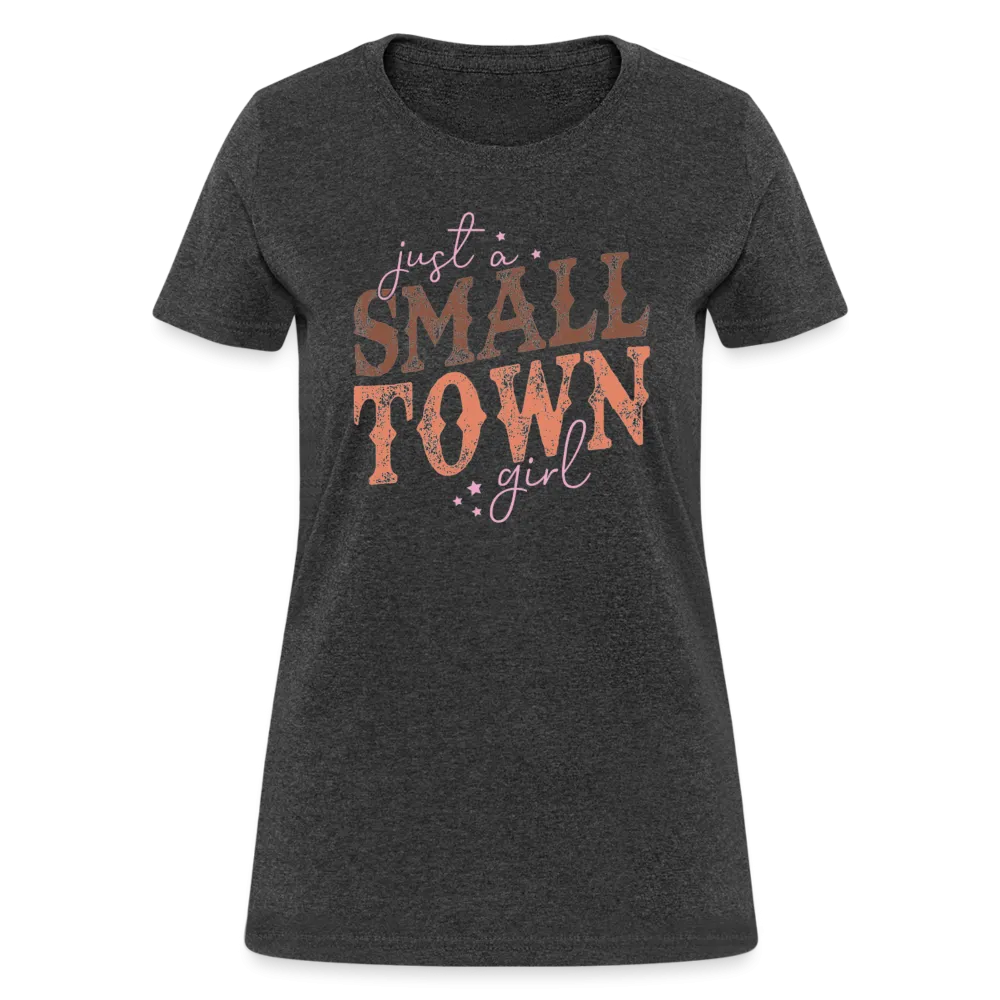 Just A Small Town Girl Women's Contoured T-Shirt