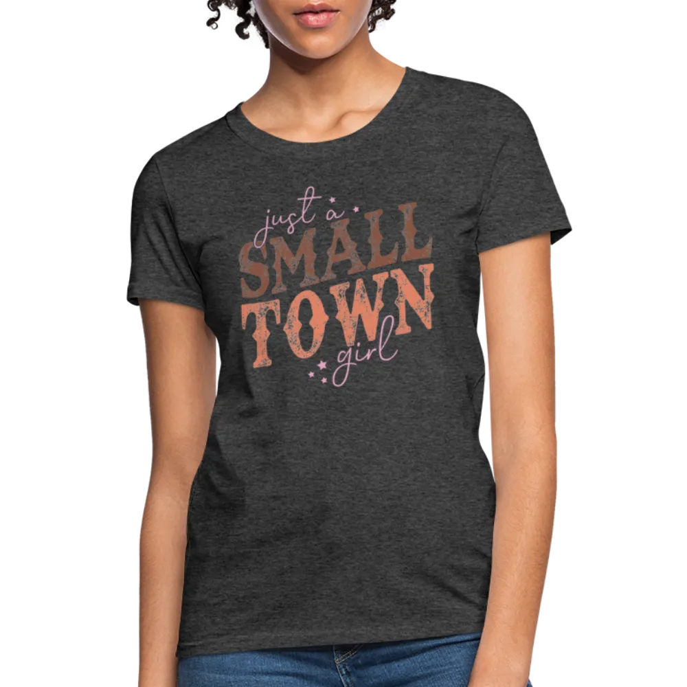 Just A Small Town Girl Women's Contoured T-Shirt