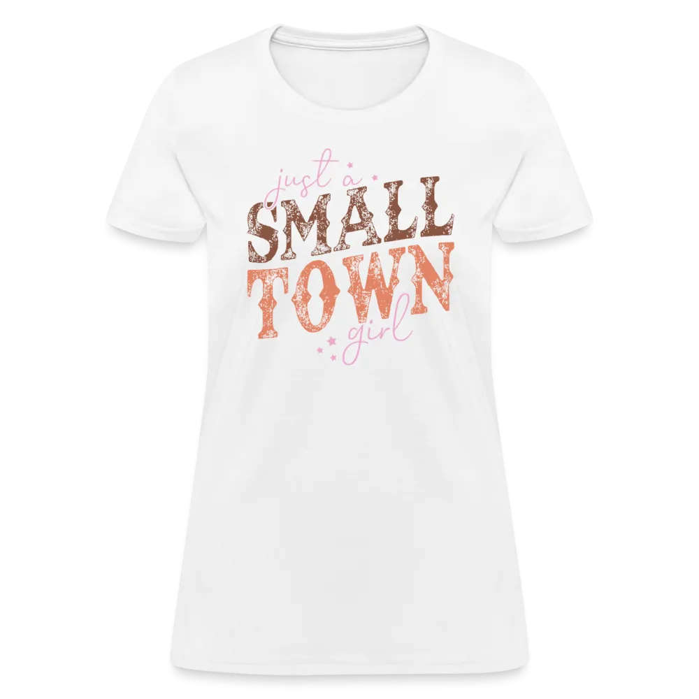 Just A Small Town Girl Women's Contoured T-Shirt