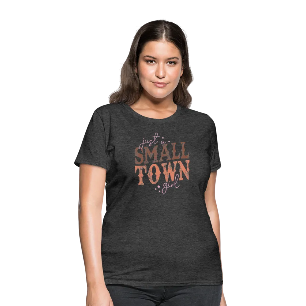 Just A Small Town Girl Women's Contoured T-Shirt